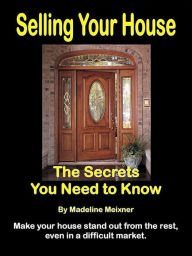 Title: Selling Your House: The Secrets You Need to Know, Author: Madeline Meixner