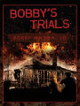 Bobby's Trials