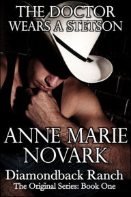 Title: The Doctor Wears A Stetson (Contemporary Western Romance), Author: Anne Marie Novark