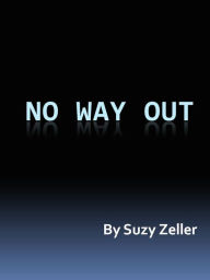 Title: No Way Out, Author: Suzy Zeller