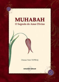 Title: Muhabah O Segredo do Amor Divino, Author: Osman Nuri Topbas