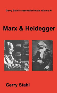 Title: Marx and Heidegger (Gerry Stahl's eLibrary, #1), Author: Gerry Stahl