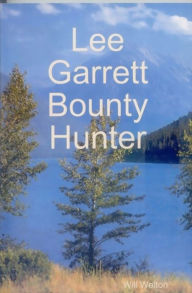 Title: Lee Garrett Bounty Hunter, Author: Will Welton