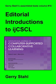 Title: Editorial Introductions to ijCSCL (Gerry Stahl's eLibrary, #16), Author: Gerry Stahl