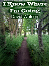 Title: I Know Where I'm Going, Author: David Watson