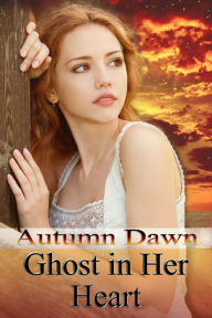 Title: Ghost in Her Heart, Author: Autumn Dawn