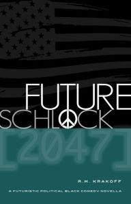 Title: Future Schlock: 2047, Author: RM Krakoff