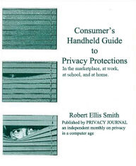 Title: Consumer's Handheld Guide to Privacy Protections, Author: Robert Ellis Smith