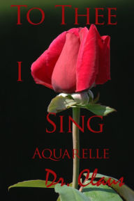 Title: To Thee I Sing (Aquarelle), Author: Dr. Claus