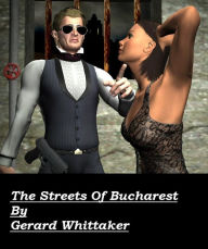 Title: The Streets of Bucharest, Author: Gerard Whittaker