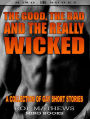 The Good, the Bad and the Really Wicked: A Collection of Gay Short Stories