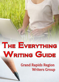 Title: The Everything Writing Guide, Author: Grand Rapids Region Writers Group