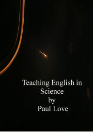 Title: Teaching English in Science, Author: Paul Love