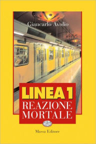 Title: Linea 1: reazione mortale, Author: Giancarlo Avolio