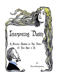 Title: Interpreting Daddy, Author: Brian Montgomery