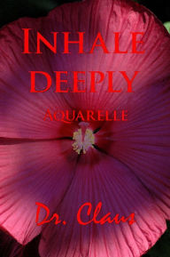 Title: Inhale Deeply (Aquarelle), Author: Dr. Claus