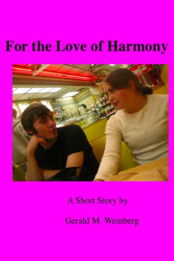 Title: For the Love of Harmony, Author: Gerald M. Weinberg