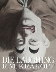 Title: Die Laughing, Author: RM Krakoff