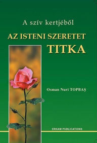 Title: Az Isteni Szeretet Titka, Author: Osman Nuri Topbas