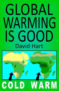 Title: Global Warming Is Good, Author: David Hart