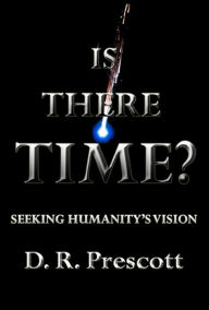 Title: Is There Time?, Author: D. R. Prescott