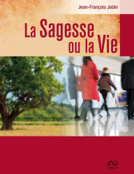 Title: La Sagesse ou la Vie, Author: Jean-François Jobin