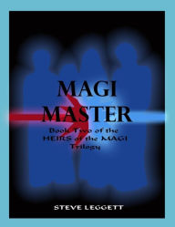 Title: Magi Master: Book Two of the Heirs of the Magi Trilogy, Author: Steve Leggett