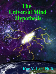 Title: The Universal Mind Hypothesis, Author: Kar Lee