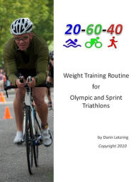 Title: Weight Training Routine For Olympic and Sprint Triathlons, Author: Darin Letzring