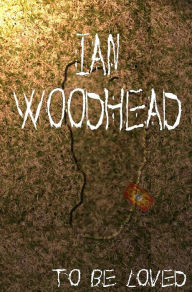 Title: To be Loved, Author: Ian Woodhead