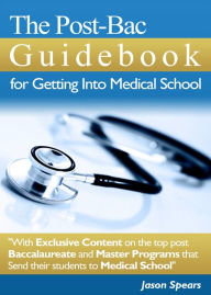 Title: The Post-Bac Guidebook for Getting Into Medical School, Author: Jason Spears