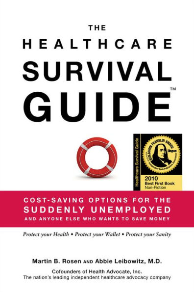 The Healthcare Survival Guide: Cost-Saving Options for the Suddenly Unemployed and Anyone Else Who Wants to Save Money
