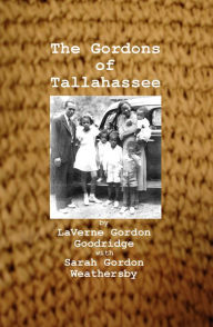 Title: The Gordons of Tallahassee, Author: Sarah Gordon Weathersby