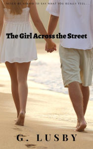 Title: The Girl Across the Street, Author: G Lusby
