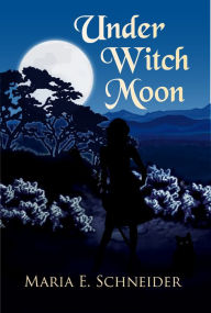 Title: Under Witch Moon, Author: Maria Schneider