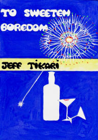 Title: To Sweeten Boredom, Author: Jeff Tikari