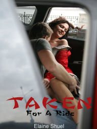 Title: Taken For A Ride, Author: Elaine Shuel