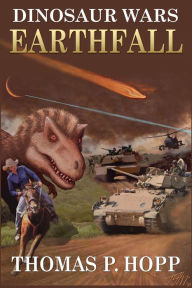 Title: Dinosaur Wars: Earthfall, Author: Thomas P. Hopp
