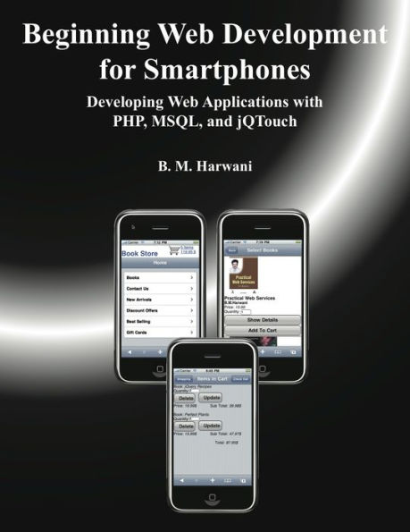 Beginning Web Development for Smartphones: Developing Web Applications with PHP, MSQL, and jQTouch