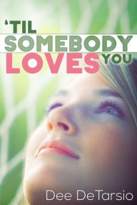 Title: 'Til Somebody Loves You, Romantic Comedy Quick-Pick, Author: Dee DeTarsio