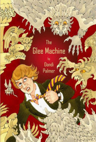 Title: The Glee Machine, Author: Dandi Palmer