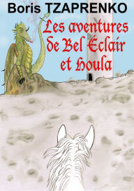 Title: Les aventures de Bel Éclair et Houla, Author: Boris Tzaprenko