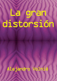 Title: La gran distorsión, Author: Alejandro Volnié