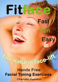 Title: Fitface: Hands Free Facial Toning Exercises, Author: Charlotte Hamilton