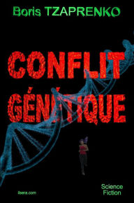 Title: Conflit génétique, Author: Boris Tzaprenko