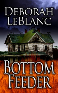 Title: Bottom Feeder, Author: Deborah LeBlanc