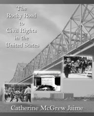 Title: The Rocky Road to Civil Rights in the United States, Author: Catherine McGrew Jaime