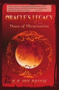 Title: Oracle's Legacy: Dawn of Illumination (Book 3), Author: R. B. Holbrook