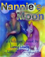 Title: Nannie's Moon: a children's book, Author: Janice Daugharty