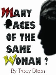 Title: Many Faces of The Same Woman?, Author: Tracy Dixon